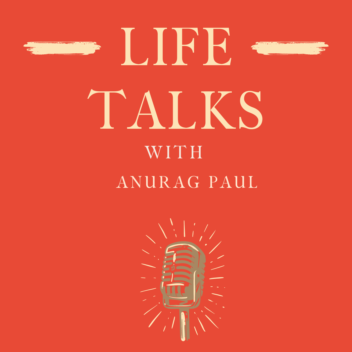 Life Talks with Anurag Paul